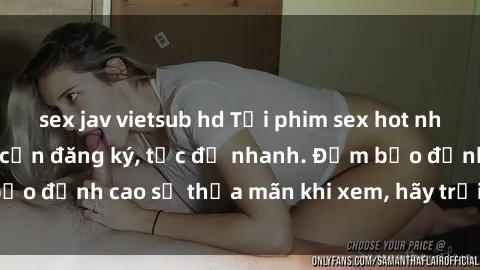 sex jav vietsub hd Tải phim sex hot nhất miễn phí, không cần đăng ký, tốc độ nhanh. Đảm bảo đỉnh cao sự thỏa mãn khi xem, hãy trải nghiệm ngay!