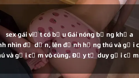 sex gái việt có bầu Gái nóng bỏng khỏa thân khiến mọi ánh nhìn đổ dồn, lên đỉnh hứng thú và gợi cảm vô cùng. Đầy tư duy gợi cảm và quyến rũ.