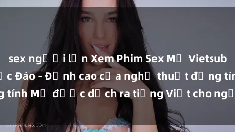 sex người lớn Xem Phim Sex Mỹ Vietsub Online Miễn Phí Độc Đáo - Đỉnh cao của nghệ thuật đồng tính Mỹ được dịch ra tiếng Việt cho người xem hiểu rõ hơn.