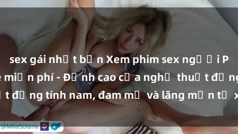 sex gái nhật bản Xem phim sex người Pháp vietsub online miễn phí - Đỉnh cao của nghệ thuật đồng tính nam, đam mỹ và lãng mạn từ xứ sở hoa hồng!