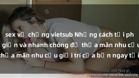sex vợ chồng vietsub Những cách tải phim sex về máy đơn giản và nhanh chóng để thỏa mãn nhu cầu giải trí của bạn ngay tại nhà