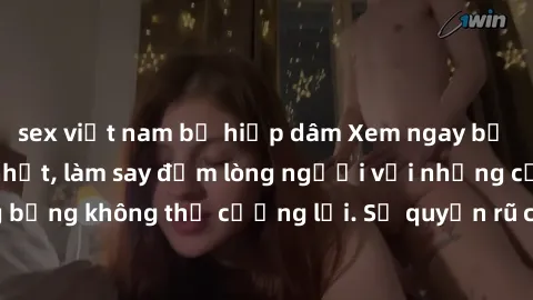 sex việt nam bị hiếp dâm Xem ngay bộ phim sex milf hot nhất, làm say đắm lòng người với những cảnh nóng bỏng không thể cưỡng lại. Sự quyến rũ của MILF sẽ khiến bạn mãnh liệt!