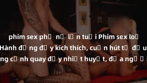 phim sex phụ nữ lớn tuổi Phim sex loạn luân Nhật Bản: Hành động đầy kích thích, cuốn hút từ đầu đến cuối. Những cảnh quay đầy nhiệt huyết, đưa người xem vào thế giới độc đáo của tình thân. Đừng bỏ lỡ!