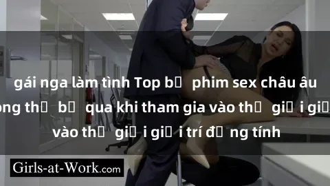 gái nga làm tình Top bộ phim sex châu âu nổi tiếng không thể bỏ qua khi tham gia vào thế giới giải trí đồng tính