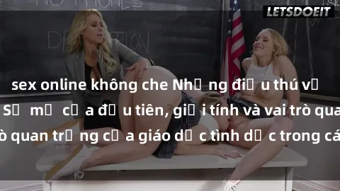 sex online không che Những điều thú vị về sex ở Bắc Âu: Sự mở cửa đầu tiên, giới tính và vai trò quan trọng của giáo dục tình dục trong các quốc gia này.