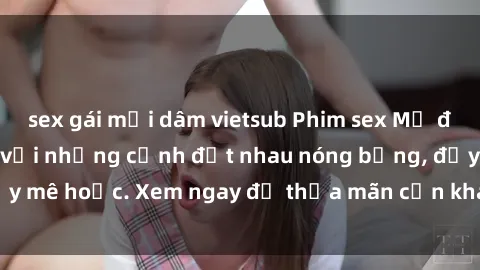 sex gái mại dâm vietsub Phim sex Mỹ đen: phút mãnh liệt với những cảnh địt nhau nóng bỏng, đầy mê hoặc. Xem ngay để thỏa mãn cơn khát tình dục của bạn!