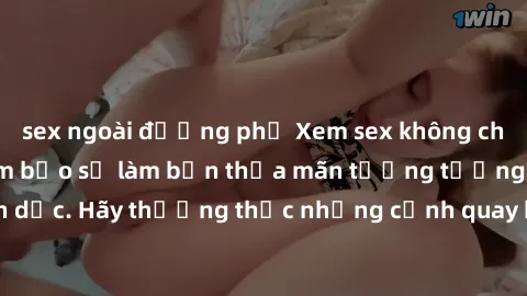 sex ngoài đường phố Xem sex không che HD miễn phí đảm bảo sẽ làm bạn thỏa mãn tưởng tượng và nhu cầu tình dục. Hãy thưởng thức những cảnh quay hấp dẫn và mãnh liệt ngay bây giờ!
