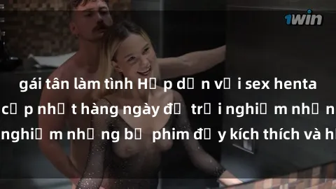 gái tân làm tình Hấp dẫn với sex hentai vietsub mới nhất, cập nhật hàng ngày để trải nghiệm những bộ phim đầy kích thích và hấp dẫn.