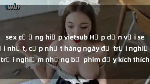 sex cưỡng hiếp vietsub Hấp dẫn với sex hentai vietsub mới nhất, cập nhật hàng ngày để trải nghiệm những bộ phim đầy kích thích và hấp dẫn.